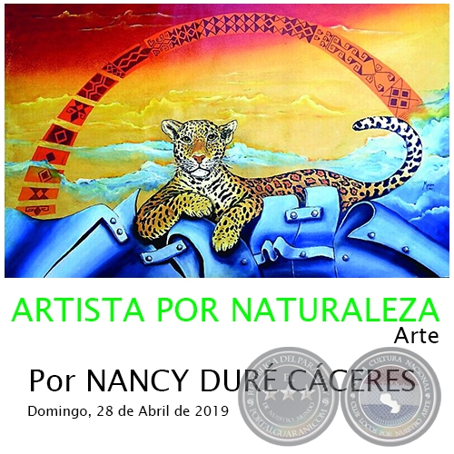 ARTISTA POR NATURALEZA - Por NANCY DURÉ CÁCERES - Domingo, 28 de Abril de 2019